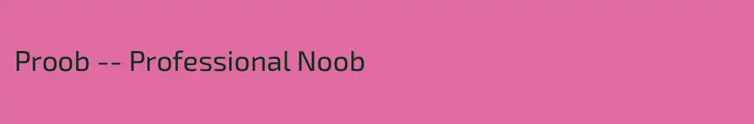 Proob -- Professional Noob